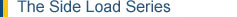 Side Load series